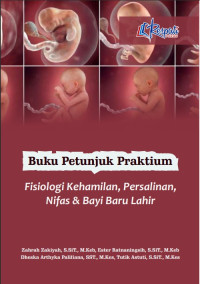 Ebook Maternitas : Buku Petunjuk Praktikum Fisiologi Kehamilan, Persalinan Nifas & Bayi Baru Lahir