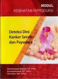 Kep.Maternitas : Modul Kesehatan Reproduksi Deteksi Dini Kanker Serviks dan Payudara