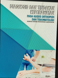 ebook Kep Orto: Diagnosis & Tindakan Keperawatan pada kasus Orthopedi dan Traumalogi