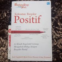 Chicken Soup for the Soul Kekuatan Berfikir Positif 101 Kisah Inspiratif Tentang Mengubah Hidup Dengan Berfikir Positif