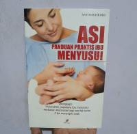 ASI : Panduan Praktis Ibu Menyusui