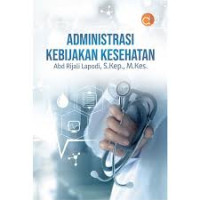 Administrasi Rumah Sakit : Administrasi Kebijakan Kesehatan