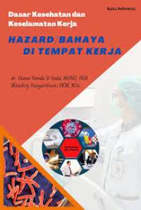 Ebook K3 : Dasar Kesehatan dan Keselamatan Kerja Hazard/Bahaya Di Tempat Kerja