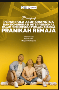 Image of Ebook : Buku Monograf Peran Pola Asuh Orangtua dan Komunikasi Interpersonal dalam Pembentukan Perilaku Seksual Pranikah Remaja