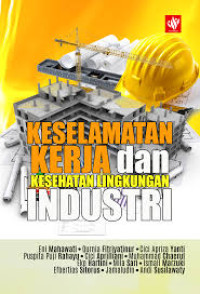 Ebook K3 : Keselamatan Kerja dan Kesehatan Lingkungan Industri