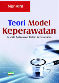 Teori Model Keperawatan Beserta Aplikasinya Dalam Keperawatan