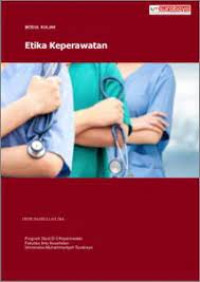 Etika Keperawatan : Modul Kuliah Etika Keperawatan
