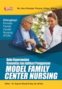 Kep.Komunitas : Buku Keperawatan Komunitas dan Aplikasi Penggunaan Model Family Center Nursing