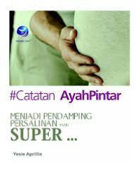Kep.Maternitas : Catatan Ayah Pintar Menjadi Pendamping Persalinan Yang Super