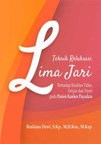 Teknik Relaksasi Lima Jari Terhadap Kualitas Tidur Fatique dan Nyeri Pada Pasien Kanker Payudara