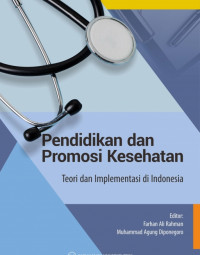 Promkes : Pendidikan Dan Promosi Kesehatan Teori & Implementasi di Indonesia