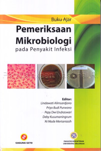 Mikrobiologi : Buku Ajar Pemeriksaan Mikrobiologi Pada Penyakit Infeksi
