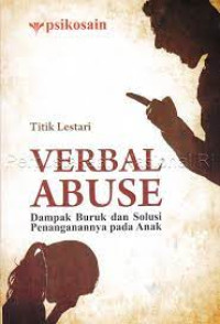 Kep.Anak : Verbal Abuse : Dampak Buruk & Solusi Penangannya Pada Anak