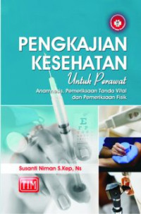 Ebook : Pengkajian Kesehatan Untuk Perawat: anamnesis, pemeriksaan tanda vital dan pemeriksaan fisik