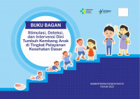 Buku Bagan Stimulasi, Deteksi dan Intervensi Dini Tumbuh Kembang Anak di Tingkat Pelayanan Kesehatan Dasar