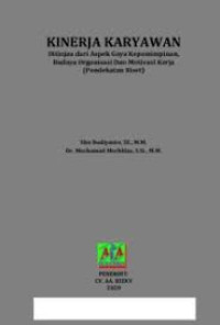 ebook ARS: Kinerja Karyawan Ditinjau Dari Aspek Gaya Kepemimpinan, Budaya Organisasi Dan Motivasi Kerja (Pendekatan Riset)