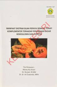 Ebook Terapi Komplementer : Manfaat Ekstrak Buah Pepaya Sebagai Terapi Komplementer Terhadap Perubahan Kadar Hemoglobin dan Ferritin
