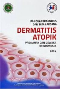 Ebook KMB : Panduan Diagnosis dan Tata Laksana Dermatitis Atopik pada Anak dan Dewasa Di Indonesia 2024