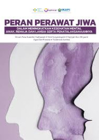 Ebook Kep Jiwa : Peran Perawat Jiwa Dalam Meningkatkan Kesehatan Mental Anak, Remaja dan Lansia serta Penatalaksanaannya