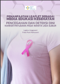 Image of Ebook : Pemanfaatan Leaflet Sebagai Media Edukasi Kesehatan : Pencegahan dan Deteksi Dini Kanker Payudara Pada Wanita Usia Subur