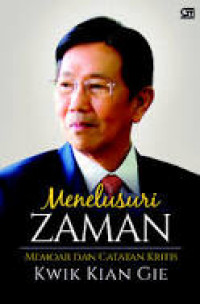 Menelusuri Zaman Memoar dan Catatan Kritis Kwik Kian Gie