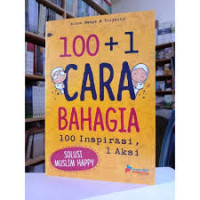 Image of 100 + 1 Cara Bahagia 100 Inspirasi, 1 Aksi Solusi Muslim Happy