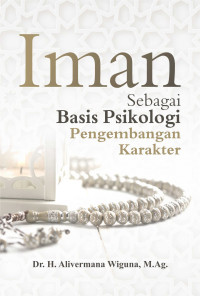 Image of Agama : Iman Sebagai Basis Psikologi Pengembangan Karakter