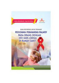 Image of KMB : Buku Referensi Untuk Perawat Pedoman Perawatan, Pedoman Perawatan Paliatif Pada Orang  Dengan HIV /Aids (Odha) Di Rumah Sakit