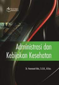 Image of Administrasi Rumah Sakit : Administrasi dan Kebijakan kesehatan