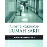 Image of Administrasi Rumah Sakit : Audit Lingkungan Rumah Sakit