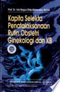 Image of Kep Maternitas: Kapita Selekta Penatalaksanaan Rutin Obstetri Ginekologi & KB