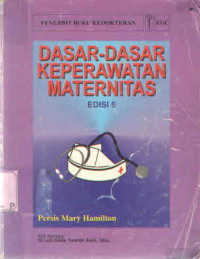 Image of Kep Maternitas: Dasar-dasar Keperawatan Maternitas Ed.6 (Pengasuhan Anak)