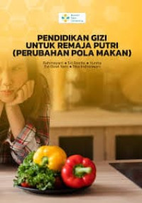 Image of Ebook Ilmu Gizi : Pendidikan Gizi Untuk Remaja Putri (Perubahan Pola Makan)
