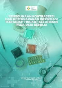 Image of Ebook Kep Maternitas : Penggunaan Kontrasepsi dan Keterpaparan Informasi Terhadap Tingkat Kelahiran Pada Usia Remaja