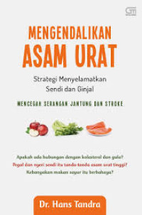 Image of Mengendalikan Asam Urat Strategi Menyelamatkan Sendi dan Ginjal