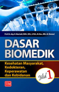Image of Dasar Biomedik Kesehatan Masyarakat, Kedokteran, Keperawatan dan Kebidanan Jilid 1