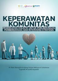 Image of Ebook Kep Komunitas : Keperawatan Komunitas Pendekatan Holistik Untuk Perlindungan, Pemberdayaan dan Intervensi Strategis