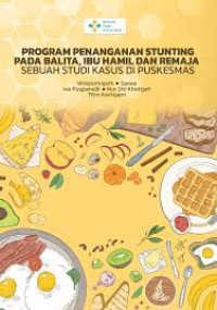Image of Ebook Kes Masy : Program Penanganan Stunting Pada Balita, Ibu Hamil dan Remaja Sebuah Studi Kasus di Puskesmas