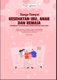Image of Ebook : Bunga Rampai Kesehatan Ibu, Anak, dan Remaja: Pendekatan Interprofesional untuk Indonesia Sehat 2045