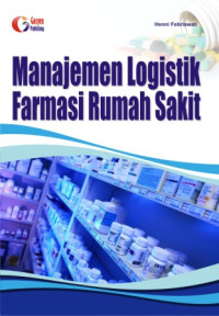 Image of Administrasi Rumah Sakit : Manajemen Logistik Farmasi Rumah Sakit